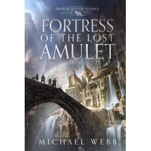 Webb, Michael Fortress of the Lost Amulet (Treasure Hunters Alliance) Webb, Michael Fortress of the Lost Amulet (Treasure Hunters Alliance)