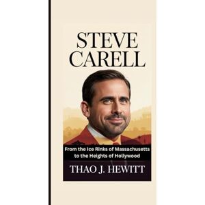J. Hewitt, Thao Steve Carell: From the Ice Rinks of Massachusetts to the Heights of Hollywood J. Hewitt, Thao Steve Carell: From the Ice Rinks of Massachusetts to the Heights of Hollywood