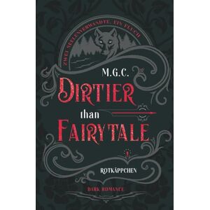 M.G.C. Dirtier Than Fairytale 2: Rotkäppchen (Rivals to Lovers, fated mates, Werwolffluch) M.G.C. Dirtier Than Fairytale 2: Rotkäppchen (Rivals to Lovers, fated mates, Werwolffluch)