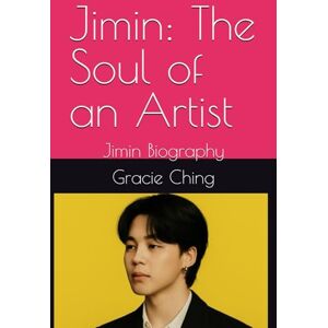 Ching, Gracie Jimin: The Soul of an Artist: Jimin Biography Ching, Gracie Jimin: The Soul of an Artist: Jimin Biography