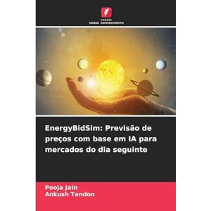 Jain, Pooja EnergyBidSim: Previsão de preços com base em IA para mercados do dia seguinte Jain, Pooja EnergyBidSim: Previsão de preços com base em IA para mercados do dia seguinte