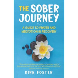 Foster, Dirk The Sober Journey: A Guide to Prayer and Meditation in Recovery (Sober Journey Series (5 books)) Foster, Dirk The Sober Journey: A Guide to Prayer and Meditation in Recovery (Sober Journey Series (5 books))