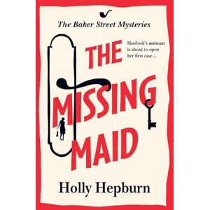 Hepburn, Holly The Missing Maid: Discover a page-turning historical cozy murder mystery series from Holly Hepburn (The Baker Street Mysteries, 1) Hepburn, Holly The Missing Maid: Discover a page-turning historical cozy murder mystery series from Holly Hepburn (The Baker Street Mysteries, 1)