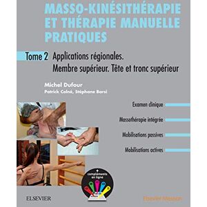 MASSON Masso-kinésithérapie et thérapie manuelle pratiques Tome 2: Applications régionales. Membre supérieur. Tronc supérieur (Hors collection) MASSON Masso-kinésithérapie et thérapie manuelle pratiques Tome 2: Applications régionales. Membre supérieur. Tronc supérieur (Hors collection)