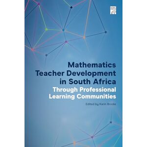 Mathematics Teacher Development in South Africa Through Professional Learning Communities Mathematics Teacher Development in South Africa Through Professional Learning Communities