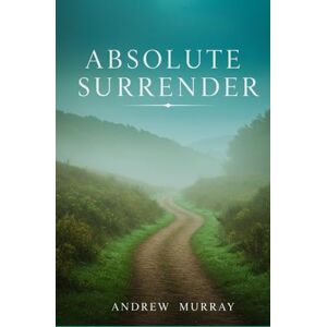 MURRAY, ANDREW Absolute Surrender MURRAY, ANDREW Absolute Surrender