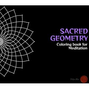 Mur, Helga SACRED GEOMETRY: Coloring book for Meditation (Whisper of the Witch: Sacred Symbols Coloring Books (English Edition)) Mur, Helga SACRED GEOMETRY: Coloring book for Meditation (Whisper of the Witch: Sacred Symbols Coloring Books (English Edition))