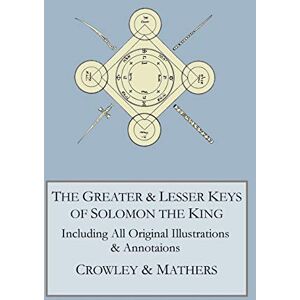 Crowley, Aleister The Greater and Lesser Keys of Solomon the King Crowley, Aleister The Greater and Lesser Keys of Solomon the King