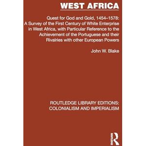 Blake, John W. West Africa: Quest for God and Gold, 1454–1578: A Survey of the First Century of White Enterprise in West Africa, with Particular Reference to the ... ... Editions: Colonialism and Imperialism) Blake, John W. West Africa: Quest for God and Gold, 1454–1578: A Survey of the First Century of White Enterprise in West Africa, with Particular Reference to the ... ... Editions: Colonialism and Imperialism)
