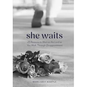 Marple, Margaret She Waits: 25 Reasons to Wait on the Lord as You Walk Through Disappointment Marple, Margaret She Waits: 25 Reasons to Wait on the Lord as You Walk Through Disappointment