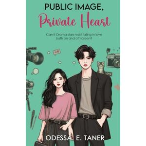 Taner, Odessa. E. Public Image, Private Heart: A Slow burn K-Drama Romance Book Series (K-Drama Love Story) Taner, Odessa. E. Public Image, Private Heart: A Slow burn K-Drama Romance Book Series (K-Drama Love Story)