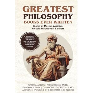 Marcus Aurelius Greatest Philosophy Books Ever Written: Works of , Niccolo Machiavelli & others (Grapevine Books) Marcus Aurelius Greatest Philosophy Books Ever Written: Works of , Niccolo Machiavelli & others (Grapevine Books)