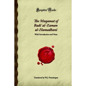 Midgley, W. The Maqamat of Badi' al-Zaman al-Hamadhani: With Introduction and Notes (Forgotten Books) Midgley, W. The Maqamat of Badi' al-Zaman al-Hamadhani: With Introduction and Notes (Forgotten Books)