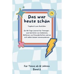 Books, Happy Rascal Das war heute schön: Ein modernes 90-Tage-Journal für Teenager – um Gedanken zu sortieren, Stress abzubauen, Freundschaften zu reflektieren und sich selbst besser kennenzulernen. Band 2, ab 12 Jahren Books, Happy Rascal Das war heute schön: Ein modernes 90-Tage-Journal für Teenager – um Gedanken zu sortieren, Stress abzubauen, Freundschaften zu reflektieren und sich selbst besser kennenzulernen. Band 2, ab 12 Jahren