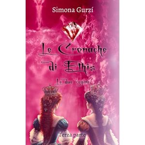 Gurzì, Simona Le Cronache di Ethis: Le due regine Gurzì, Simona Le Cronache di Ethis: Le due regine