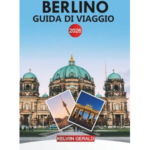 GERALD, KELVIN BERLINO Guida di viaggio 2026: Scopri le principali attrazioni, il cibo locale e gli itinerari dettagliati attraverso la vibrante capitale tedesca GERALD, KELVIN BERLINO Guida di viaggio 2026: Scopri le principali attrazioni, il cibo locale e gli itinerari dettagliati attraverso la vibrante capitale tedesca