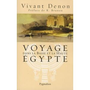 Denon Voyage dans la Basse et la Haute Égypte Denon Voyage dans la Basse et la Haute Égypte