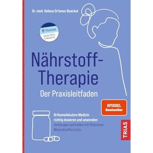 Orfanos-Boeckel, Helena Nährstoff-Therapie Der Praxisleitfaden: Orthomolekulare Medizin richtig dosieren und anwenden. Vorbeugen und heilen mit Vitaminen, Mineralstoffen & Co. Orfanos-Boeckel, Helena Nährstoff-Therapie Der Praxisleitfaden: Orthomolekulare Medizin richtig dosieren und anwenden. Vorbeugen und heilen mit Vitaminen, Mineralstoffen & Co.