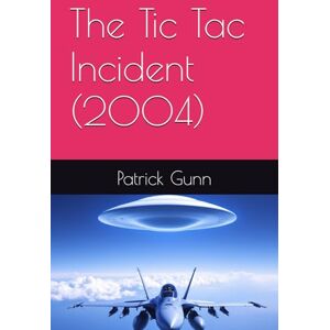 Gunn, Patrick The Tic Tac Incident (2004) Gunn, Patrick The Tic Tac Incident (2004)
