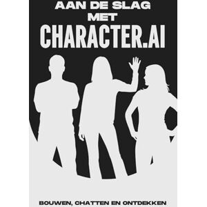 Cockman, Aaron Aan de slag met Character.AI: Bouwen, chatten en ontdekken (Slimmere strategieën voor modern bedrijven) Cockman, Aaron Aan de slag met Character.AI: Bouwen, chatten en ontdekken (Slimmere strategieën voor modern bedrijven)