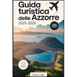 Allen, Dawson Guida turistica delle Azzorre 2025-2026: Vivere le isole vulcaniche, i pittoreschi laghi vulcanici, le sorgenti termali, l'osservazione delle balene e ... aperta nel paradiso nascosto del Portogallo Allen, Dawson Guida turistica delle Azzorre 2025-2026: Vivere le isole vulcaniche, i pittoreschi laghi vulcanici, le sorgenti termali, l'osservazione delle balene e ... aperta nel paradiso nascosto del Portogallo