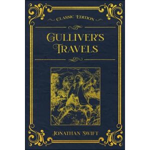 Swift, Jonathan Gulliver's Travels: With original illustrations annotated Swift, Jonathan Gulliver's Travels: With original illustrations annotated