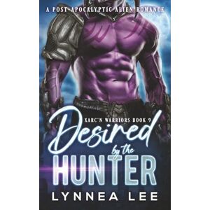 Lee Desired by the Hunter: A Post-Apocalyptic Alien Romance (Xarc'n Warriors) Lee Desired by the Hunter: A Post-Apocalyptic Alien Romance (Xarc'n Warriors)