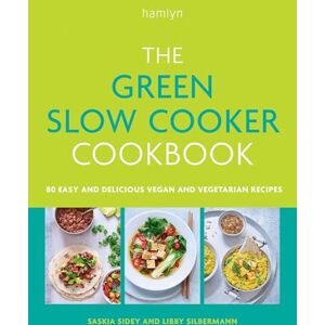 Sidey, Saskia The Green Slow Cooker Cookbook: 80 easy and delicious vegan and vegetarian recipes Sidey, Saskia The Green Slow Cooker Cookbook: 80 easy and delicious vegan and vegetarian recipes