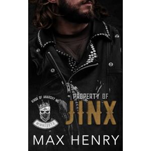 Henry, Max Property of Jinx (Kings of Anarchy MC: Minnesota) Henry, Max Property of Jinx (Kings of Anarchy MC: Minnesota)