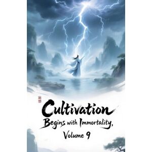 Zenithnovels Cultivation Begins with Immortality, Volume 9 Zenithnovels Cultivation Begins with Immortality, Volume 9