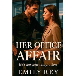 Rey, Emily Her Office Affair: New Contemporary Romance Books — A Spicy Reverse Age Gap Romamce for Adult Women Book 1 (Forbidden Affair) Rey, Emily Her Office Affair: New Contemporary Romance Books — A Spicy Reverse Age Gap Romamce for Adult Women Book 1 (Forbidden Affair)