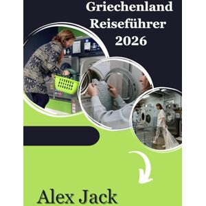 Jack, Alex Griechenland Reiseführer 2026: Denken Sie darüber nach, was Sie in Griechenland gelernt haben – Lektionen, die über die Reise hinausgehenWie die ... Ihre Sicht auf die Welt verändern. Jack, Alex Griechenland Reiseführer 2026: Denken Sie darüber nach, was Sie in Griechenland gelernt haben – Lektionen, die über die Reise hinausgehenWie die ... Ihre Sicht auf die Welt verändern.