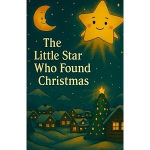 Joshua, Lukas The Little Star Who Found Christmas Joshua, Lukas The Little Star Who Found Christmas