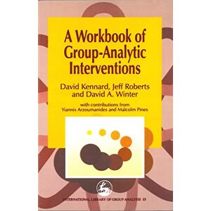Roberts A Workbook of Group-Analytic Interventions (International Library of Group Analysis) Roberts A Workbook of Group-Analytic Interventions (International Library of Group Analysis)