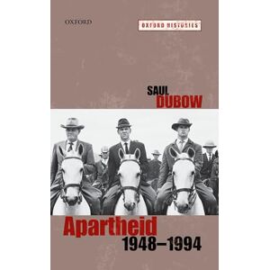 Dubow, Saul Apartheid, 1948-1994 (Oxford Histories) Dubow, Saul Apartheid, 1948-1994 (Oxford Histories)