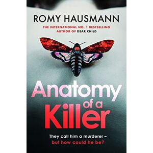 Hausmann, Romy Anatomy of a Killer: an unputdownable thriller full of twists and turns, from the author of DEAR CHILD Hausmann, Romy Anatomy of a Killer: an unputdownable thriller full of twists and turns, from the author of DEAR CHILD