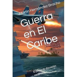 Hernández Bracho, Prof Martín Guerra en El Caribe: El juego de disuasión recíproca Hernández Bracho, Prof Martín Guerra en El Caribe: El juego de disuasión recíproca