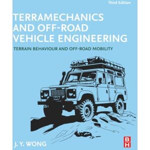 Wong Terramechanics and Off-Road Vehicle Engineering: Terrain Behaviour and Off-Road Mobility Wong Terramechanics and Off-Road Vehicle Engineering: Terrain Behaviour and Off-Road Mobility