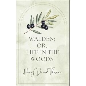 Thoreau, Henry David Walden Or, Life in the Woods: A Transcendental Reflection on Nature and Simplicity Thoreau, Henry David Walden Or, Life in the Woods: A Transcendental Reflection on Nature and Simplicity