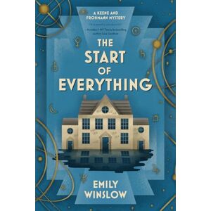 Winslow, Emily The Start of Everything: 2 (The Keene & Frohmann Mysteries) Winslow, Emily The Start of Everything: 2 (The Keene & Frohmann Mysteries)