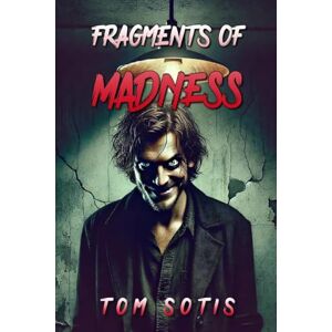 Sotis, Tom Fragments of Madness Sotis, Tom Fragments of Madness