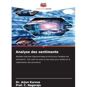 Kuruva, Dr. Arjun Analyse des sentiments: Modèles hybrides d'apprentissage profond pour l'analyse des sentiments : Tirer parti du texte et des emoji pour améliorer la classification des sentiments Kuruva, Dr. Arjun Analyse des sentiments: Modèles hybrides d'apprentissage profond pour l'analyse des sentiments : Tirer parti du texte et des emoji pour améliorer la classification des sentiments