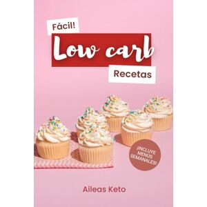 Keto, Aileas Recetas LOW CARB fáciles y deliciosas: Libro de recetas bajas en hidratos ¡Ideal para la dieta keto! Keto, Aileas Recetas LOW CARB fáciles y deliciosas: Libro de recetas bajas en hidratos ¡Ideal para la dieta keto!