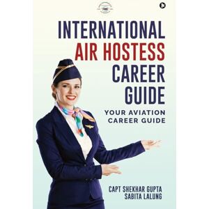 Capt Shekhar Gupta International Air Hostess Career Guide: Your Aviation Career Guide Capt Shekhar Gupta International Air Hostess Career Guide: Your Aviation Career Guide