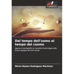 Rodríguez Martínez, Mario Balam Dal tempo dell'uomo al tempo del cosmo: Approcci storiografici al concetto di astrologia nella Nuova Spagna del XVII secolo Rodríguez Martínez, Mario Balam Dal tempo dell'uomo al tempo del cosmo: Approcci storiografici al concetto di astrologia nella Nuova Spagna del XVII secolo