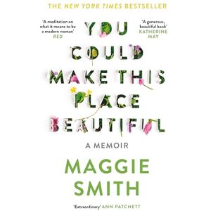 Smith, Maggie You Could Make This Place Beautiful Smith, Maggie You Could Make This Place Beautiful
