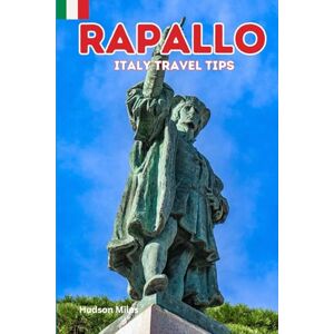 Miles, Hudson Rapallo Italy Travel Tips: Discover the most up-to-date and amazing places to sleep, eat, and shop in the Liguria region (Rapallo), along with ... the city (Budget-Friendly Cities in Europe) Miles, Hudson Rapallo Italy Travel Tips: Discover the most up-to-date and amazing places to sleep, eat, and shop in the Liguria region (Rapallo), along with ... the city (Budget-Friendly Cities in Europe)
