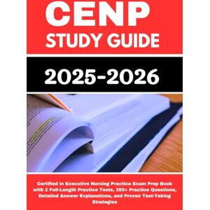 HAGGAI, SOLOMON CENP Study Guide 2025–2026: Certified in Executive Nursing Practice Exam Prep Book with 2 Full-Length Practice Tests, 350+ Practice Questions, ... and Proven Test-Taking Strategies HAGGAI, SOLOMON CENP Study Guide 2025–2026: Certified in Executive Nursing Practice Exam Prep Book with 2 Full-Length Practice Tests, 350+ Practice Questions, ... and Proven Test-Taking Strategies
