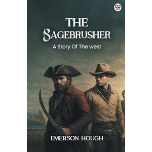 Hough, Emerson The SagebrusherA Story Of The West (Edition1) Hough, Emerson The SagebrusherA Story Of The West (Edition1)