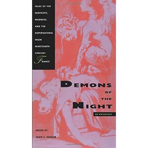 Demons of the Night: Tales of the Fantastic, Madness, and the Supernatural from Nineteenth-Century France Demons of the Night: Tales of the Fantastic, Madness, and the Supernatural from Nineteenth-Century France